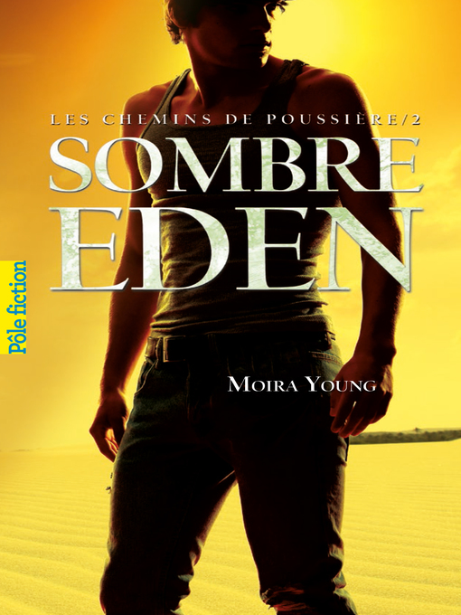 Title details for Les chemins de poussière (Tome 2)--Sombre Eden by Moira Young - Available